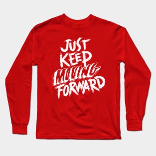 Just Keep Moving Forward T-shirt Long Sleeve T-Shirt